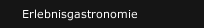 Erlebnisgastronomie